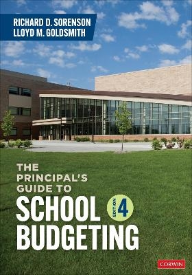 The Principal′s Guide to School Budgeting - Richard D. Sorenson, Lloyd M. Goldsmith