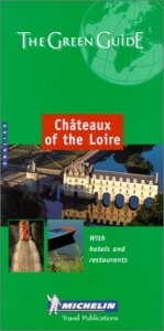 Chateaux of the Loire Green Guide - Michelin Travel Publications; Pneu Michelin