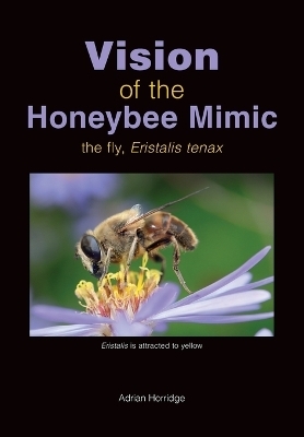 Vision of the Honeybee Mimic - Adrian Horridge