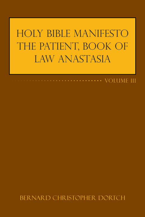 Holy Bible Manifesto the Patient, Book of Law Anastasia - Bernard Christopher Dortch