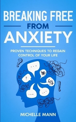 Breaking Free from Anxiety - Michelle Mann