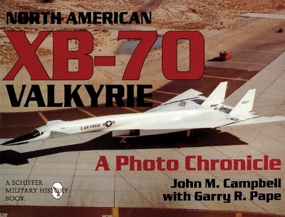 North American XB-70 Valkyrie - John M. Campbell, Garry R. Pape