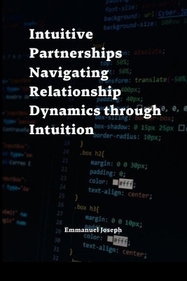 Intuitive Partnerships Navigating Relationship Dynamics through Intuition - Emmanuel Joseph