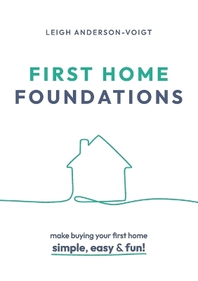 First Home Foundations - Leigh Anderson-Voigt