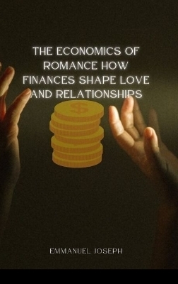 The Economics of Romance - Emmanuel Joseph