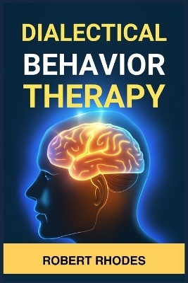 DIALECTICAL BEHAVIOR THERAPY - Robert Rhodes