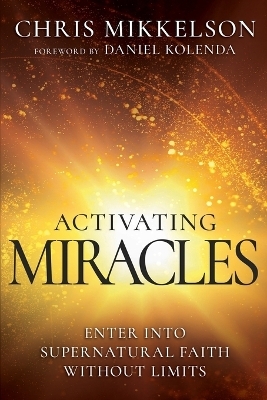 Activating Miracles - Chris Mikkelson