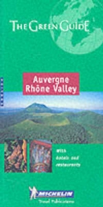 Auvergne Rhone Valley Green Guide - Michelin Travel Publications