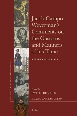 Jacob Campo Weyerman’s Comments on the Customs and Manners of his Time - Lyckle De Vries