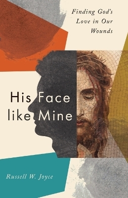 His Face like Mine - Russell W. Joyce