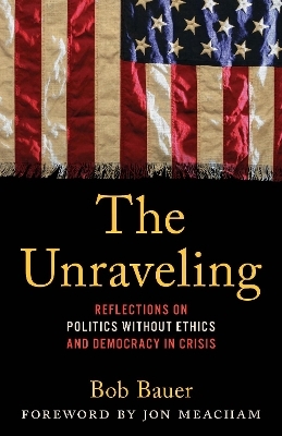 The Unraveling - Bob Bauer