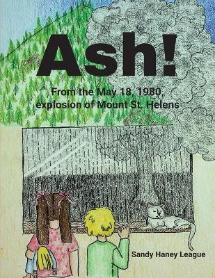 Ash! From the May 18, 1980, explosion of Mount St. Helens - Sandy Haney League