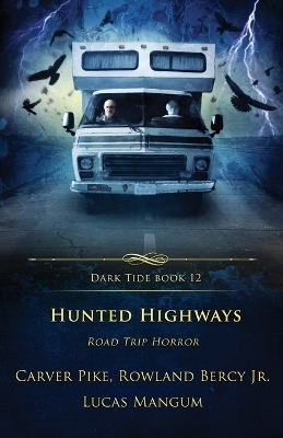 Hunted Highways - Rowland Bercy, Carver Pike, Lucas Mangum