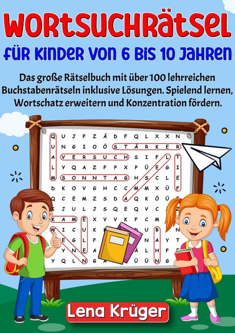 Wortsuchrätsel für Kinder von 6 bis 10 Jahren - Lena Krüger