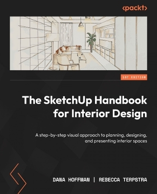 The SketchUp handbook for interior design - Dana Hoffman, Rebecca Terpstra