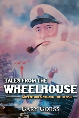 Tales from the Wheelhouse - Gary Gorss
