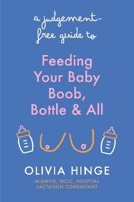 A Judgement-Free Guide to Feeding Your Baby - Olivia Hinge