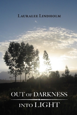 Out of Darkness Into Light - Lauralee Lindholm