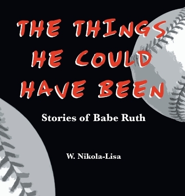 The Things He Could Have Been - W Nikola-Lisa