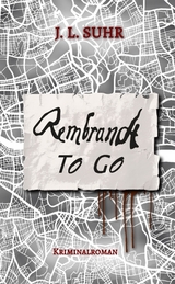 Rembrandt to Go - J. L. Suhr