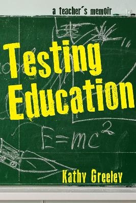 Testing Education - Kathy Greeley