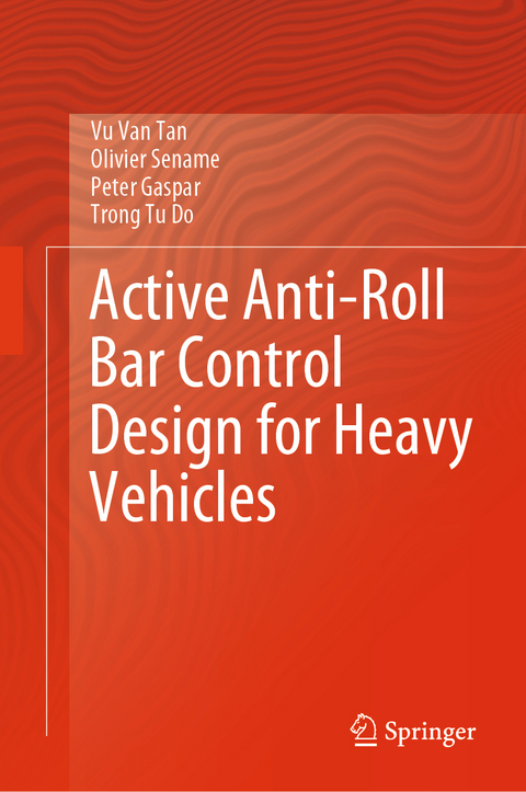 Active Anti-Roll Bar Control Design for Heavy Vehicles - Vu Van Tan, Olivier Sename, Peter Gaspar, Trong Tu Do