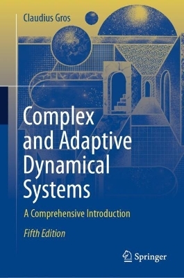 Complex and Adaptive Dynamical Systems - Claudius Gros