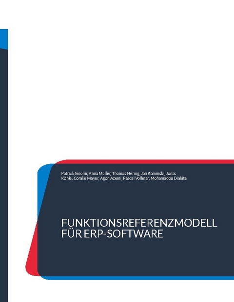 Funktionsreferenzmodell für ERP-Software - Patrick Smolin, Anna Müller, Thomas Hering, Jan Kaminski, Jonas Köhle, Coralie Mayer, Agon Azemi, Pascal Vollmar, Mohamadou Diakite