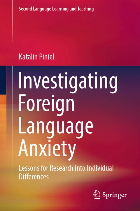 Investigating Foreign Language Anxiety - Katalin Piniel