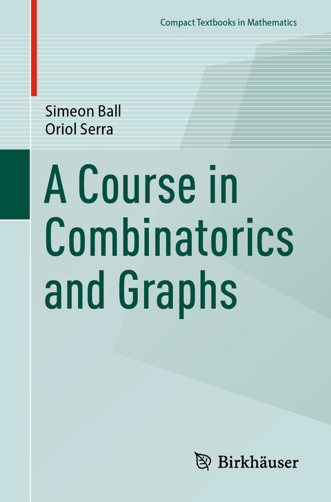 A Course in Combinatorics and Graphs - Simeon Ball, Oriol Serra