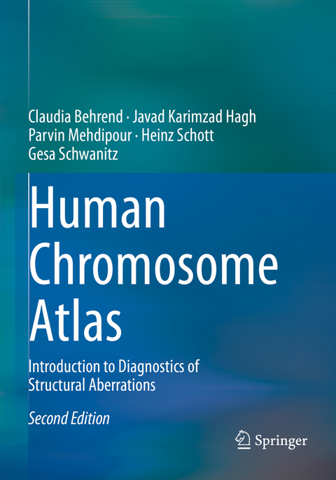 Human Chromosome Atlas - Claudia Behrend, Javad Karimzad Hagh, Parvin Mehdipour, Heinz Schott, Gesa Schwanitz