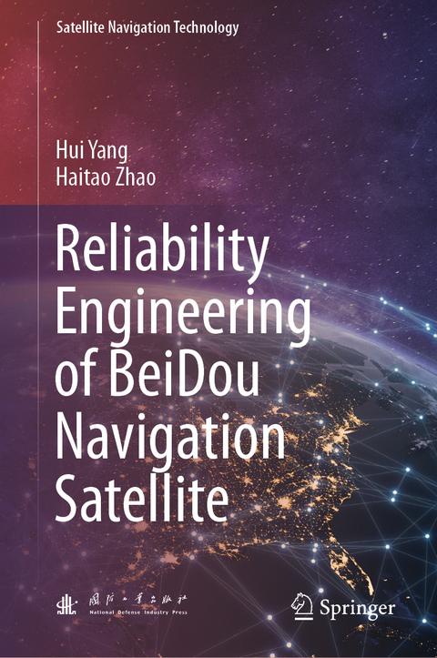 Reliability Engineering of BeiDou Navigation Satellite - Hui Yang, Haitao Zhao