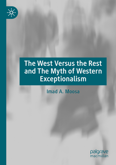 The West Versus the Rest and The Myth of Western Exceptionalism - Imad A. Moosa