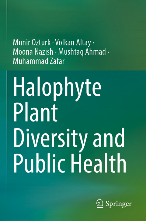Halophyte Plant Diversity and Public Health - Münir Öztürk, Volkan Altay, Moona Nazish, Mushtaq Ahmad, Muhammad Zafar
