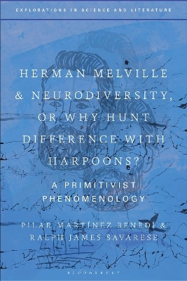 Herman Melville and Neurodiversity, or Why Hunt Difference with Harpoons? - Pilar Martinez Benedi, Ralph James Savarese