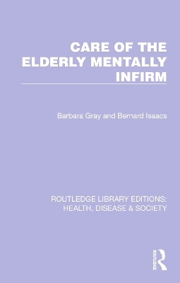 Care of the Elderly Mentally Infirm - Barbara Gray, Bernard Isaacs