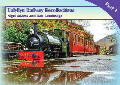 Talyllyn Railway Recollections Part 3 - Nigel Adams, Bob Cambridge