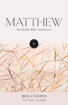 The Hodder Bible Commentary: Matthew - Ben Cooper