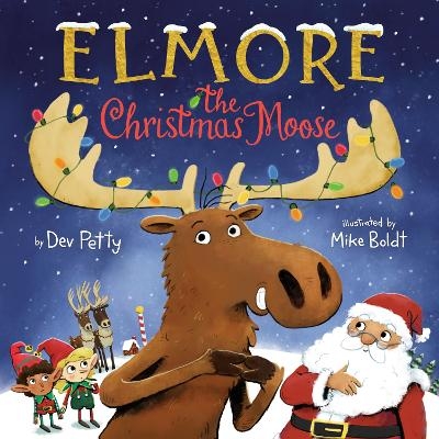 Elmore the Christmas Moose - Dev Petty, Mike Boldt