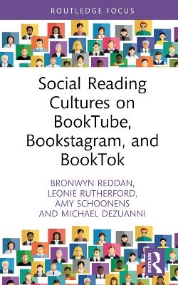 Social Reading Cultures on BookTube, Bookstagram, and BookTok - Bronwyn Reddan, Leonie Rutherford, Amy Schoonens, Michael Dezuanni