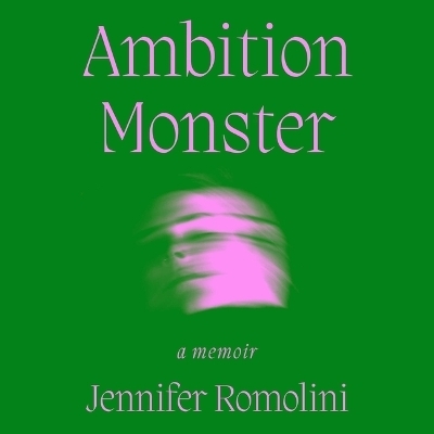 Ambition Monster - Jennifer Romolini