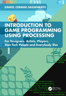 Introduction to Game Programming using Processing - Daniel Cermak-Sassenrath