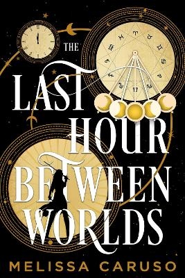 The Last Hour Between Worlds - Melissa Caruso