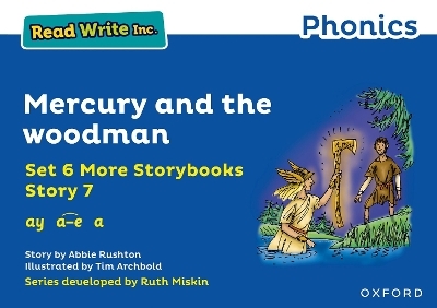Read Write Inc. Phonics: Mercury and the woodman (Blue Set 6A Storybook 7) - Abbie Rushton