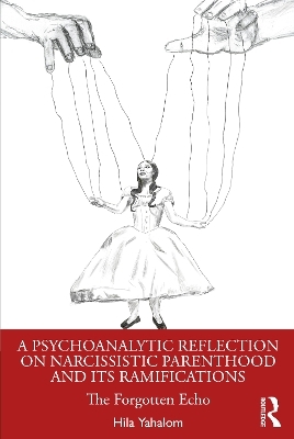 A Psychoanalytic Reflection on Narcissistic Parenthood and its Ramifications - Hila Yahalom