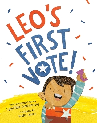 Leo's First Vote! - Christina Soontornvat, Isabel Roxas