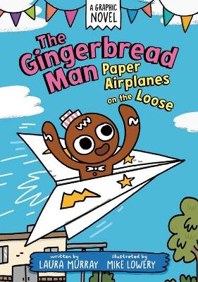 The Gingerbread Man: Paper Airplanes on the Loose: A Graphic Novel - Laura Murray