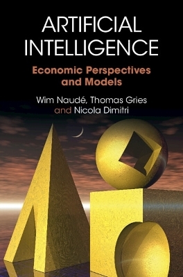 Artificial Intelligence - Wim Naudé, Thomas Gries, Nicola Dimitri