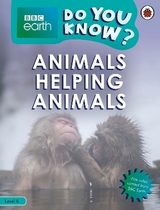 Do You Know? Level 4 – BBC Earth Animals Helping Animals - Ladybird