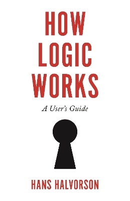 How Logic Works - Hans Halvorson